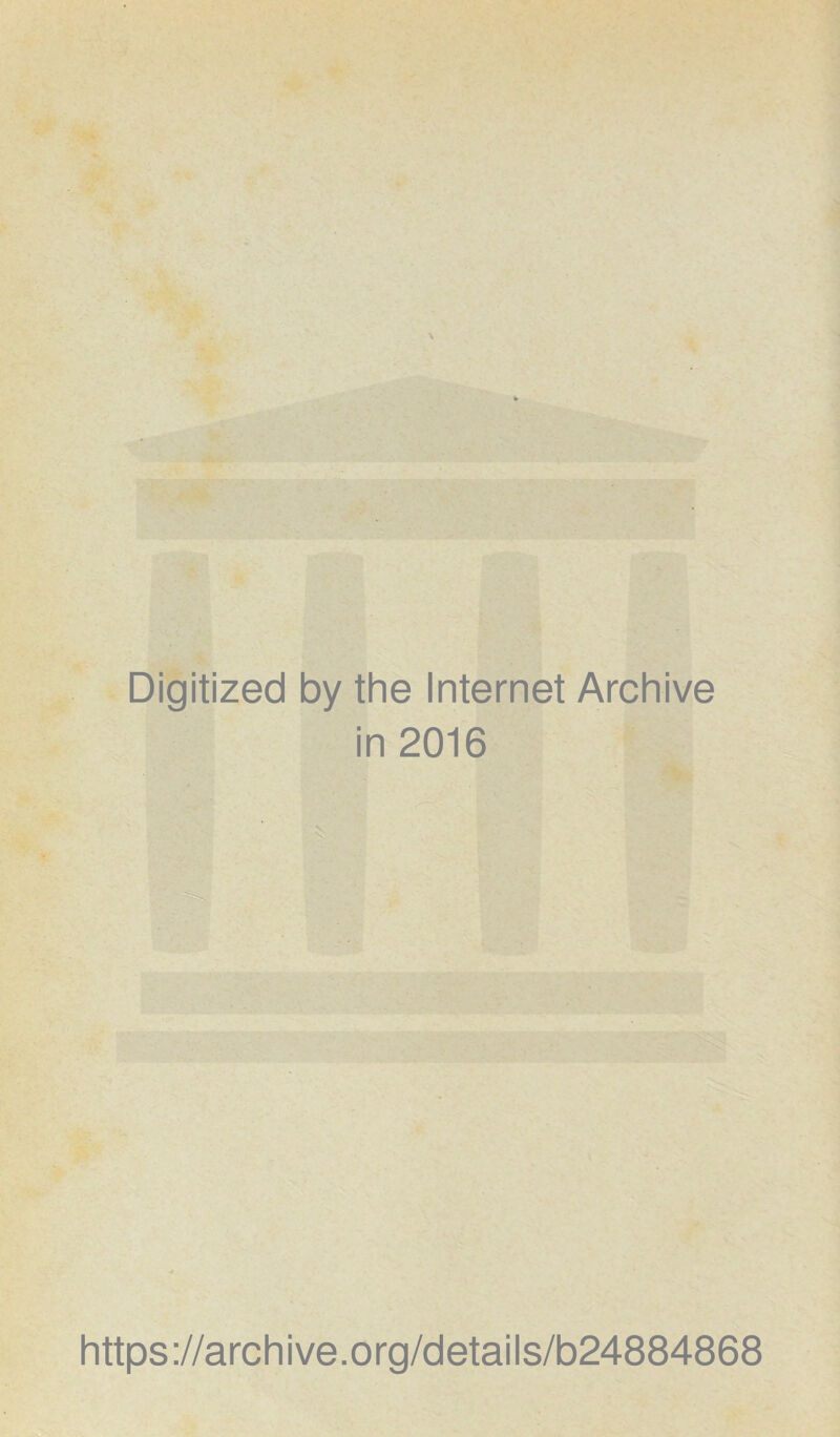 Digitized by the Internet Archive in 2016 https ://arch i ve .0 rg/detai Is/b24884868