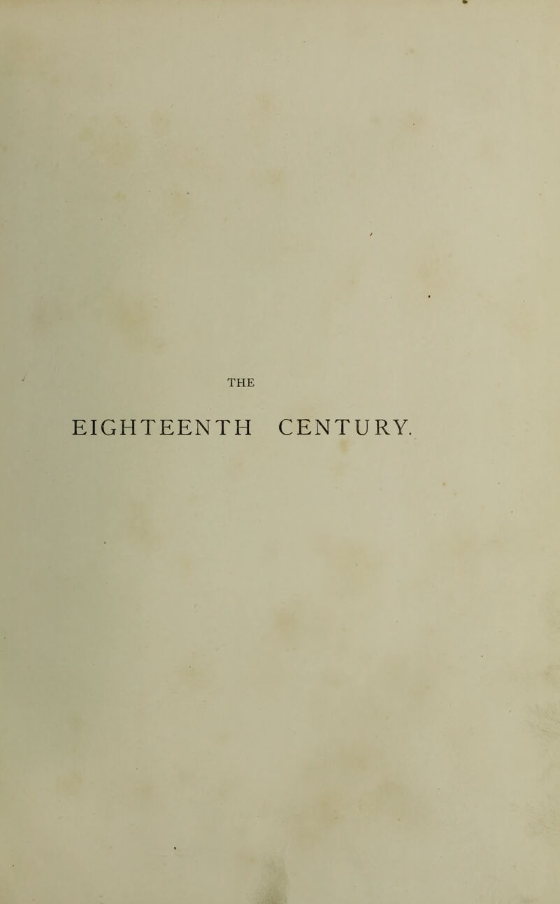 THE EIGHTEENTH CENTURY.