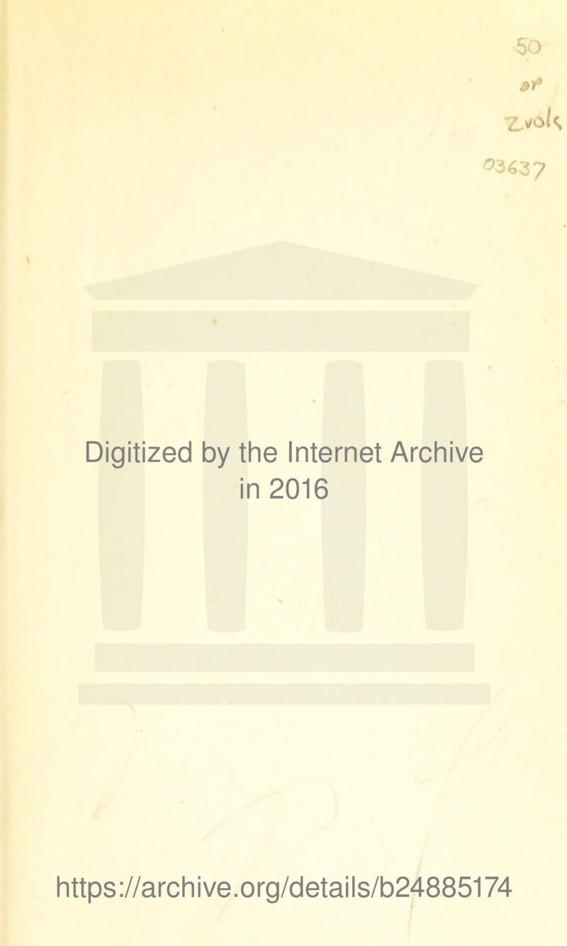<53437 Digitized by the Internet Archive in 2016 https://archive.org/details/b24885174