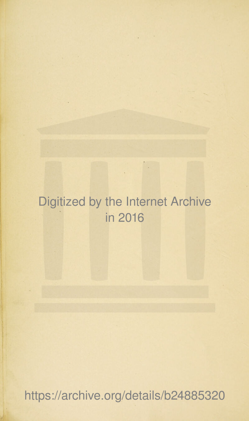 Digitized by the Internet Archive in 2016 https://archive.org/details/b24885320