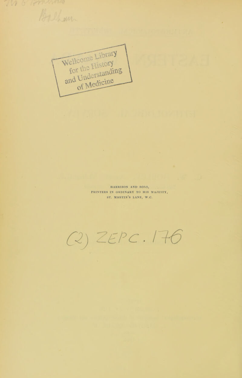 HARRISON AND SONS, PRINTERS IN ORDINARY TO HIS MAJESTY, ST. martin’s LANE, W.C. —7 epc . r+6