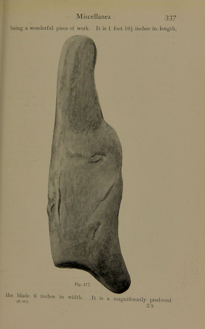 ‘337 beiug a wonderful piece of work. It is 1 foot 10^ inches in length,