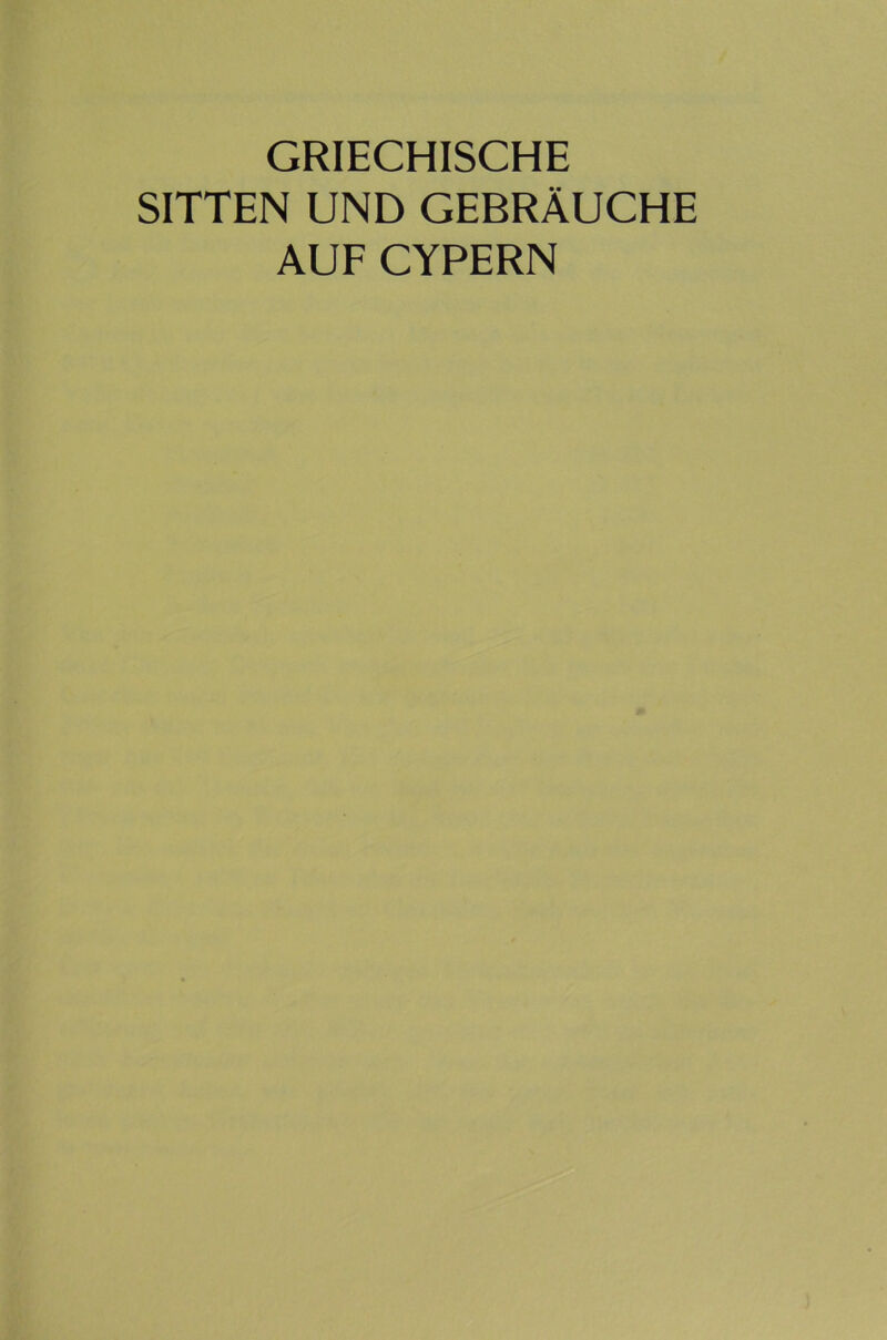 GRIECHISCHE SITTEN UND GEBRÄUCHE AUF CYPERN