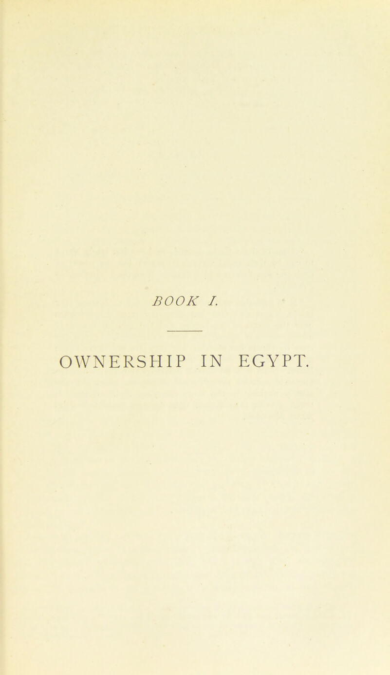 BOOK I. OWNERSHIP IN EGYPT.