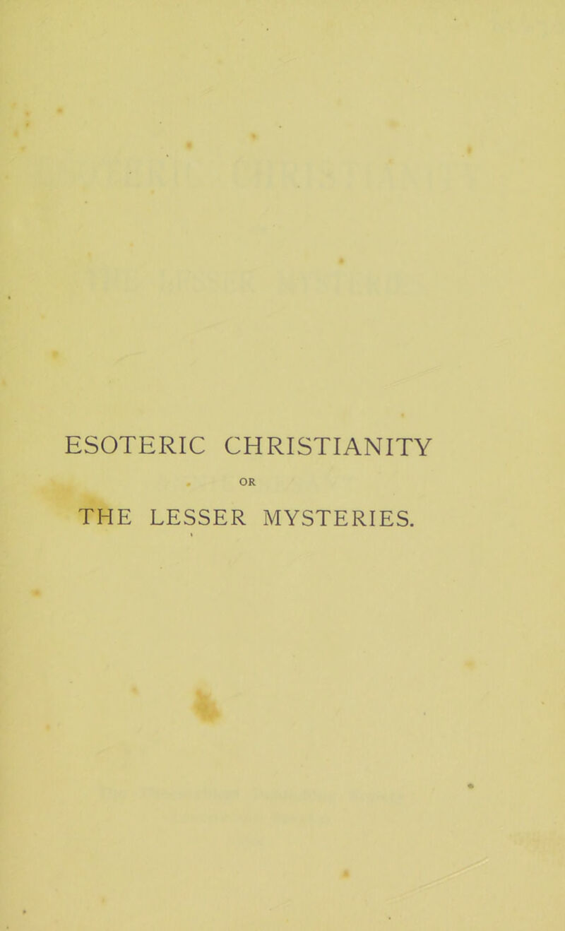OR THE LESSER MYSTERIES.