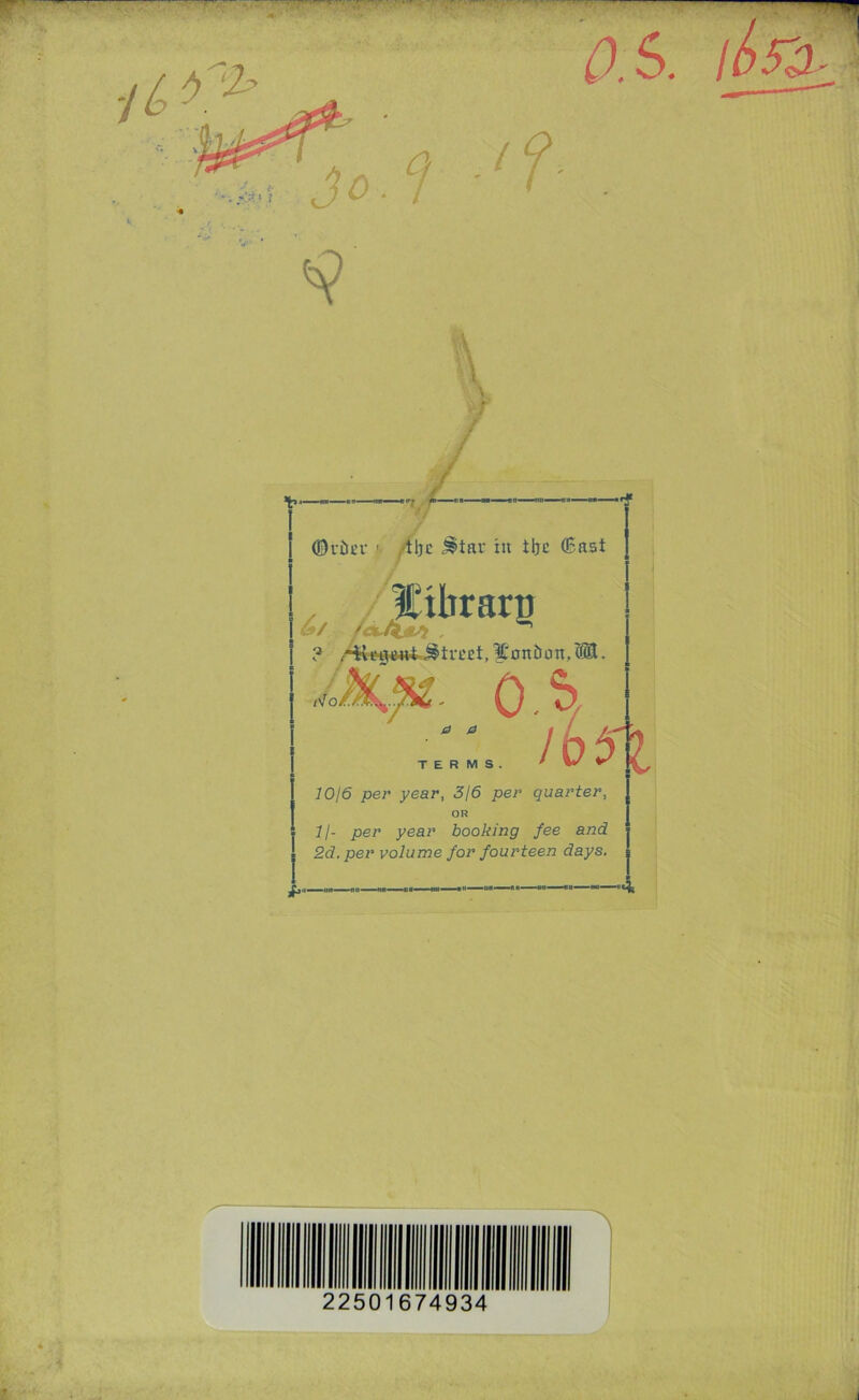^,s. ‘i •b- I 9 / i (Dviia- '. ^tljc ^tav in iljc CBast Eibrarn ft .-j feJk^ , ? |Contion,M. . / I'iof.t.. a 0 0-^/ /65fe TERMS. 1016 per year, 316 per quarter, OR II- per year hooking fee and 2d. per volume for fourteen days. 22501674934