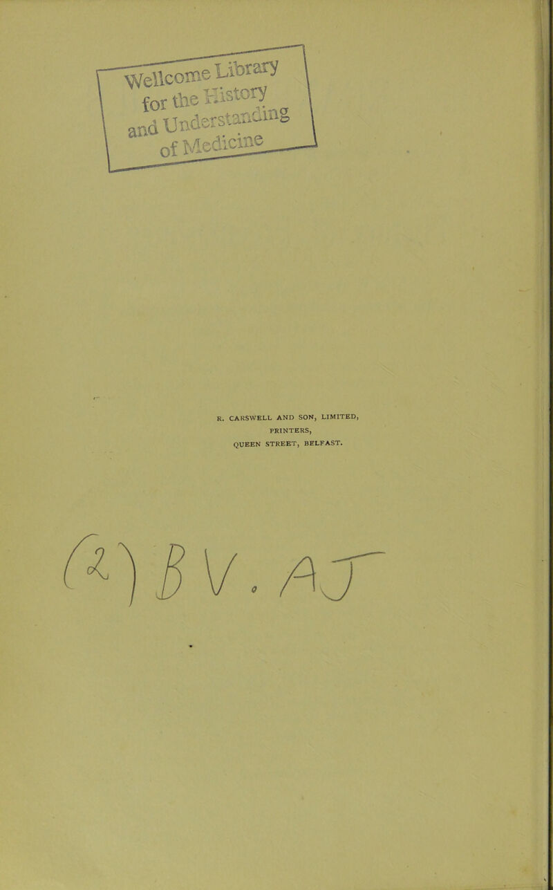 R. CARSWELL AND SON, LIMITED, PRINTERS, QUEEN STREET, BELFAST.