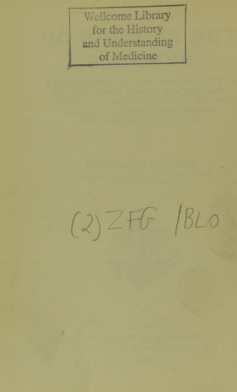 Wellcome Library for the History and Understanding of Medicine /