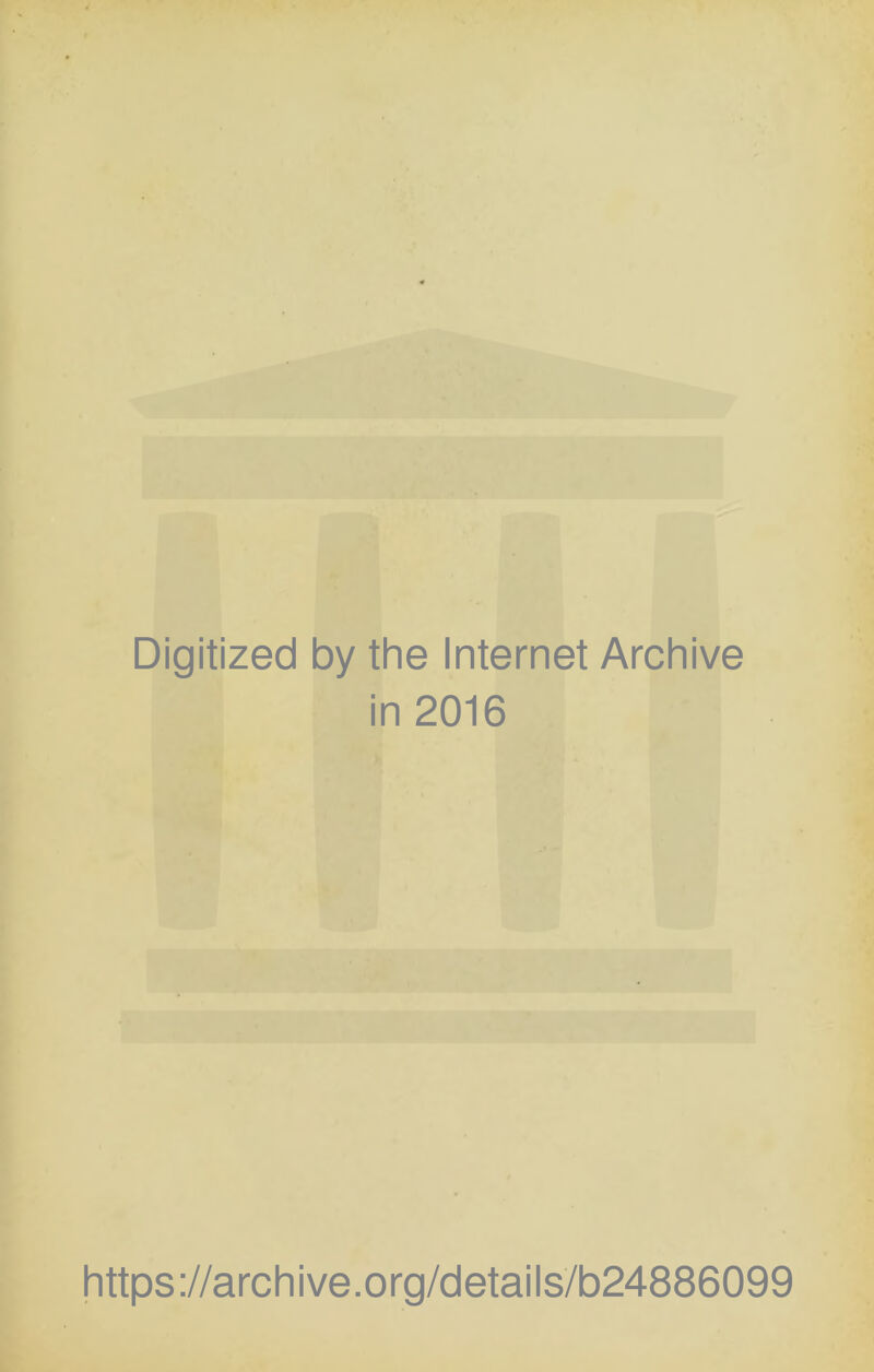 Digitized by the Internet Archive in 2016 https://archive.org/details/b24886099
