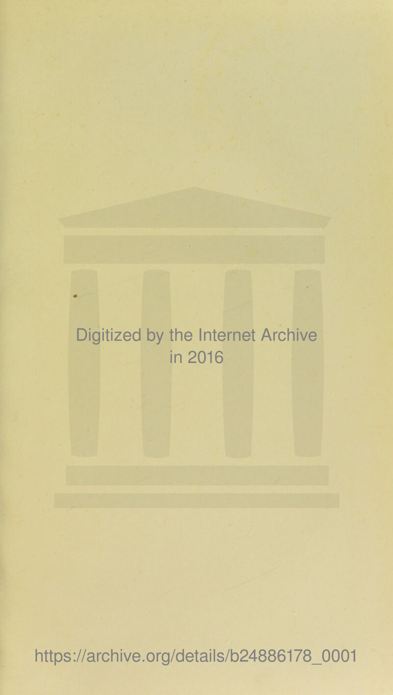 Digitized by the Internet Archive in 2016 https://archive.org/details/b24886178_0001