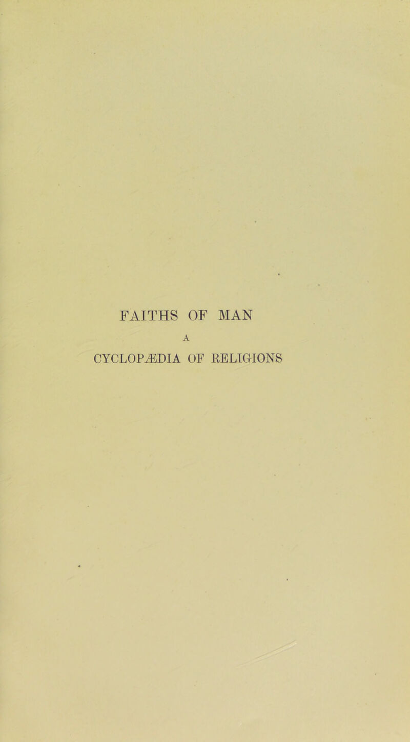 FAITHS OF MAN A CYCLOPEDIA OF RELIGIONS