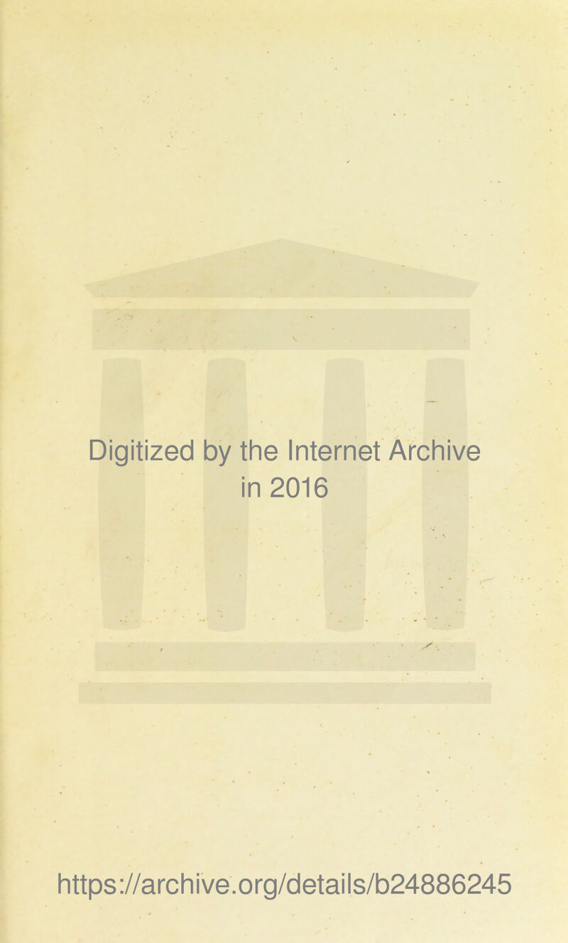 Digitized by the Internet Archive in 2016 https ://arch ive.org/detai Is/b24886245