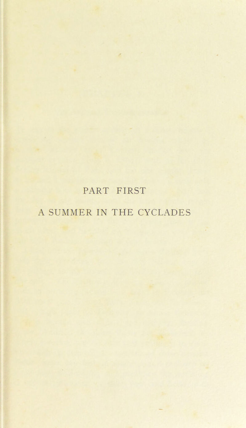 PART FIRST A SUMMER IN THE CYCLADES