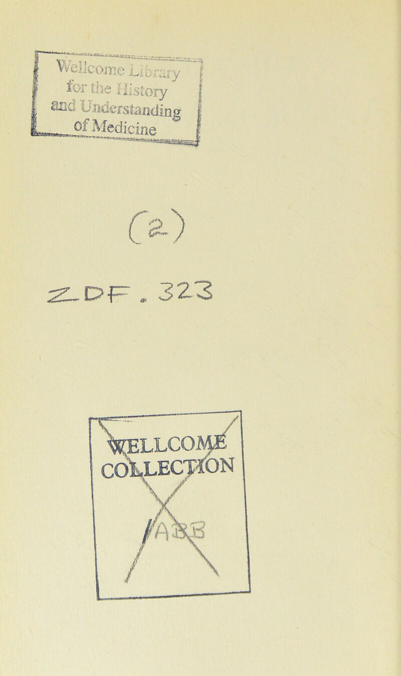 SUiZ2L:::rj ^ VVellcojTir:; Ubrai'y ! tbr the History Slid Ujiderslanding | ^fAledicine f j a . 32^