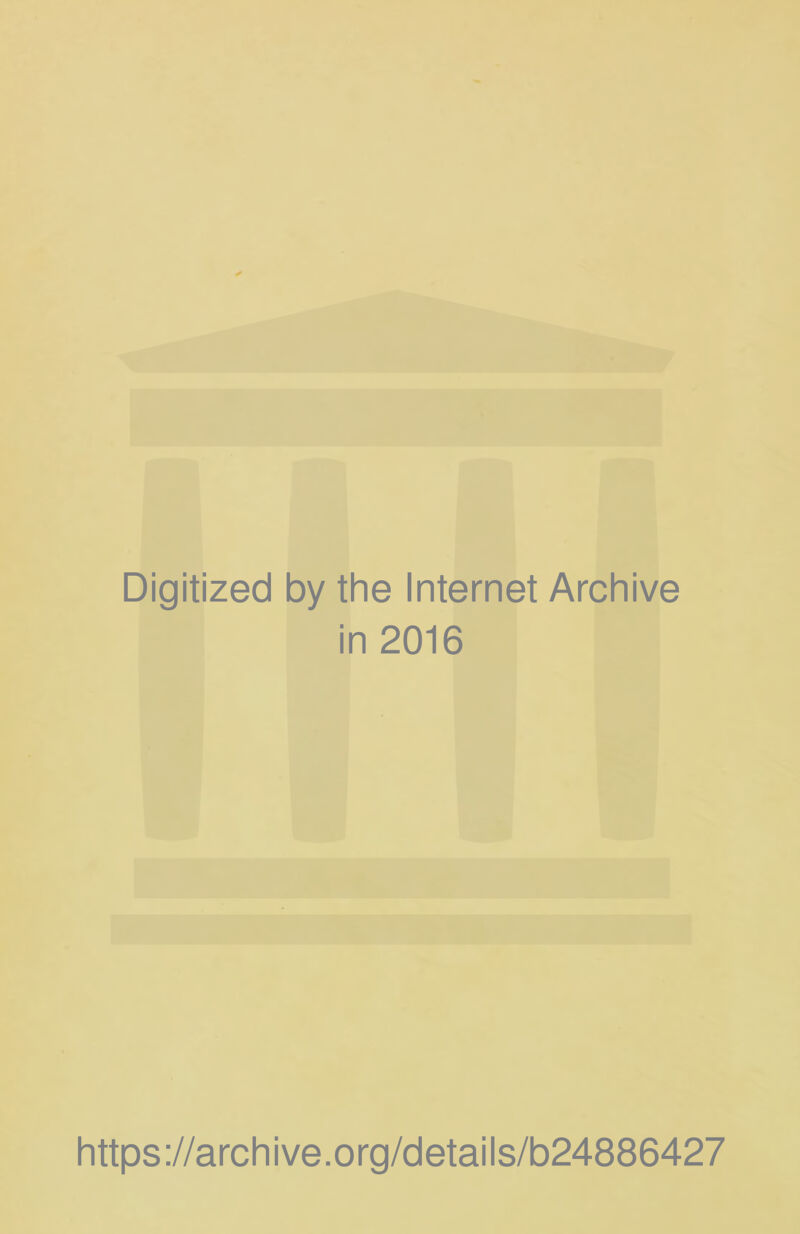 Digitized by the Internet Archive in 2016 https://archive.org/details/b24886427
