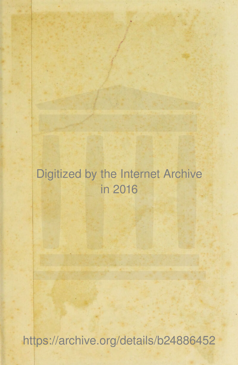 Digitized by the Internet Archive in 2016 I https ://arch i ve. 0 rg/detai is/b24886452