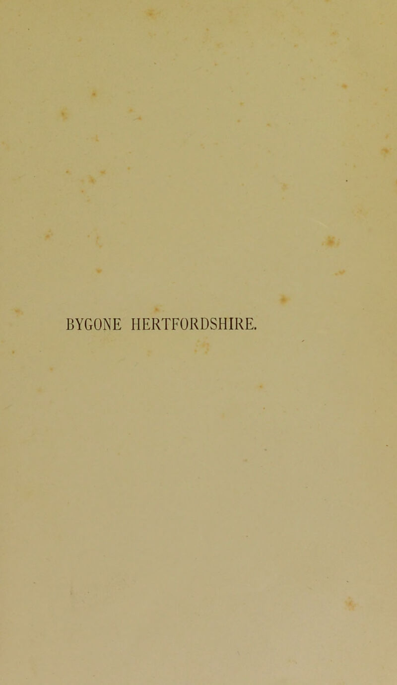 BYGONE HERTFORDSHIRE.