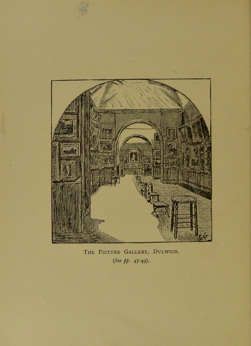 The Picture Gallery, Dulwich (See pp. 47-49)*