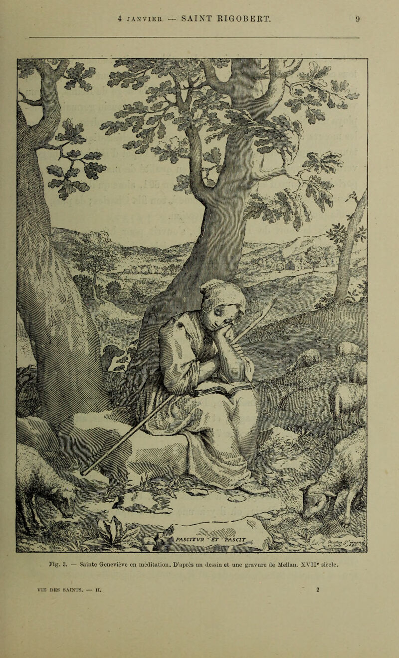 Fig. 3. — Sainte Geneviève en méditation. D’après un dessin et une gravure de Mellau. XVIIe siècle. VIE DES SAINTS. — II. 2