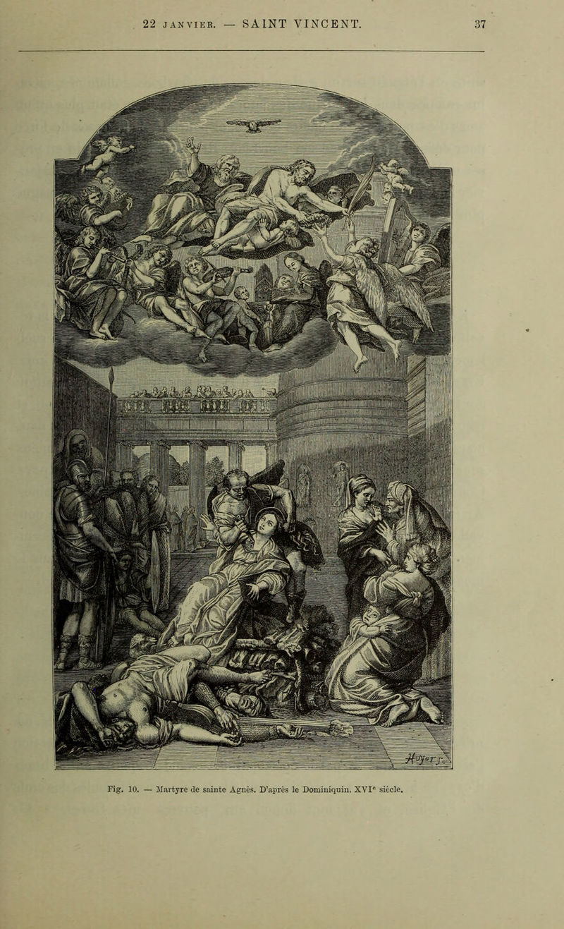 Fig. 10. — Martyre de sainte Agnès. D’après le Dominiquiu, XVI' siècle.