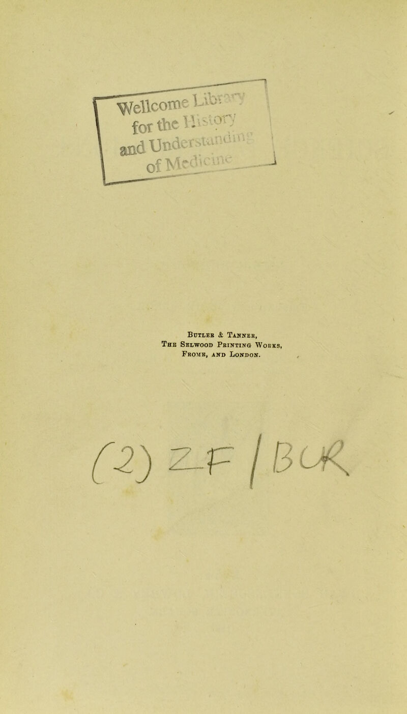 Butler & Tanner, The Selwood Printing Works, Pbome, and London.