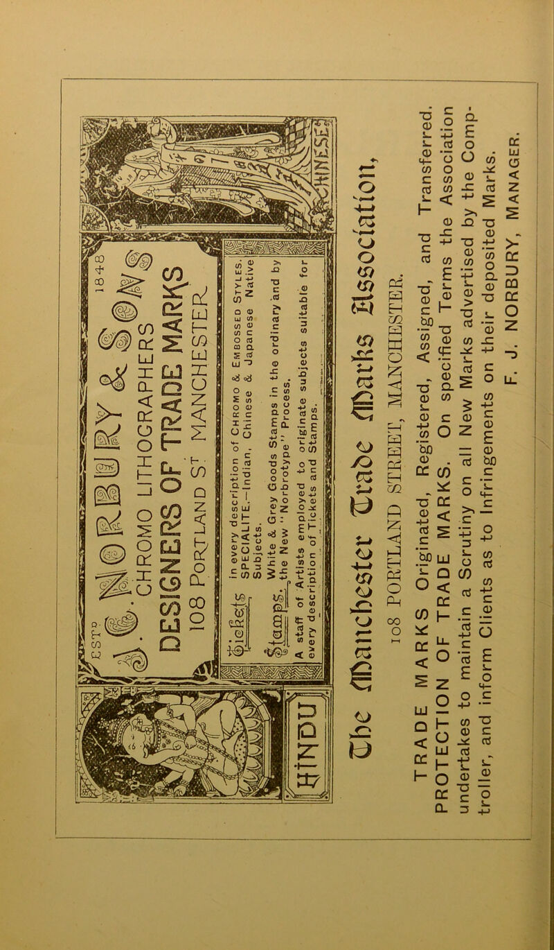 P:5 H m W o CQ P <1 P H Ph O Ph oo o TRADE MARKS Originated, Registered, Assigned, and Transferred. PROTECTION OF TRADE MARKS. On specified Terms the Association undertakes to maintain a Scrutiny on all New Marks advertised by the Comp- troller, and inform Clients as to Infringements on their deposited Marks. F. J. NORBURY, Manager.