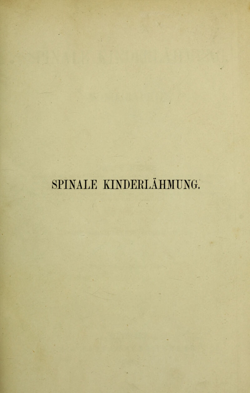 SPINALE KINDERLÄHMUNG. (