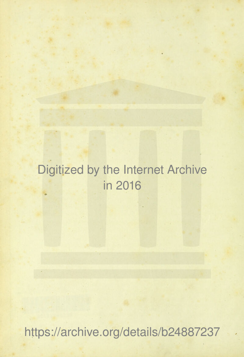 Digitized by the Internet Archive in 2016 https://archive.org/details/b24887237