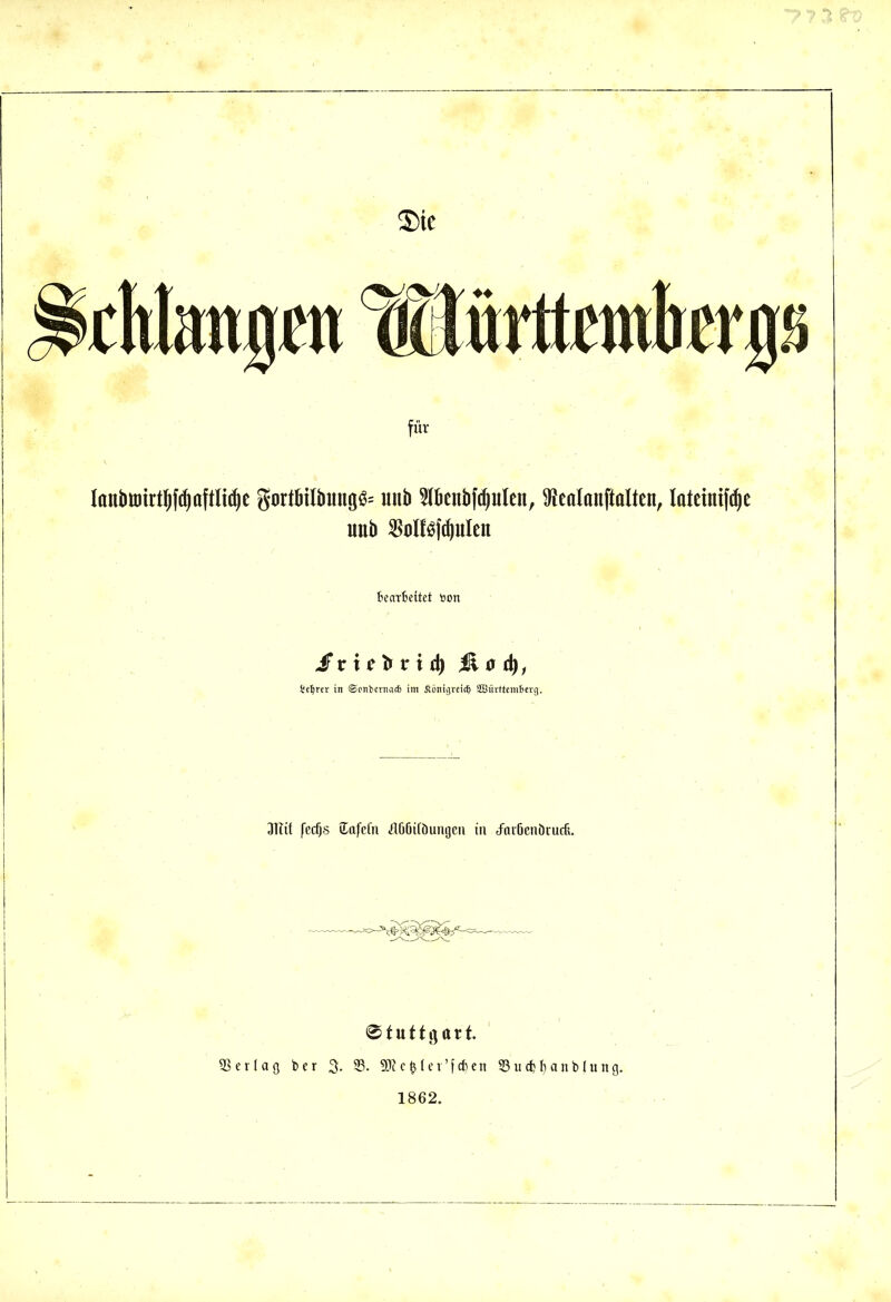 Ianbtmrtfyfd)aftlidje gortbilbmtgfc uitb Hbcttbfdjulen, föealanftalten, lateimfdje unb Mfsfdjuleit tearfccitet »on jFr i c t> r i d) Mod), teurer in ©onbcrna* im fiönigreidi SBiivttemfrerg. 31tü fedjs üafctii Äöötföungcn in tfniöenöiucfi. ©tuftgart. Verlag ber 3. 35. -äKcfclev’fcfccn 33ud)!janblung. 1862.