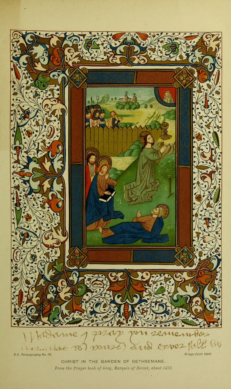 Griggs fecit 1894-' O.V. PaicBography No. 18. CHRIST IN THE GARDEN OF GETHSEMANE. From the Prayer book of Grey, Marquis of Dorset, about 1470.