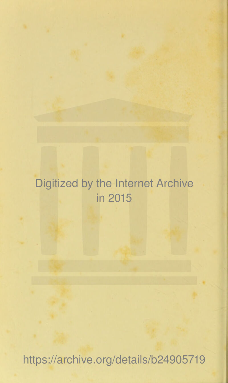 Digitized by the Internet Archive in 2015 https://archive.org/details/b24905719