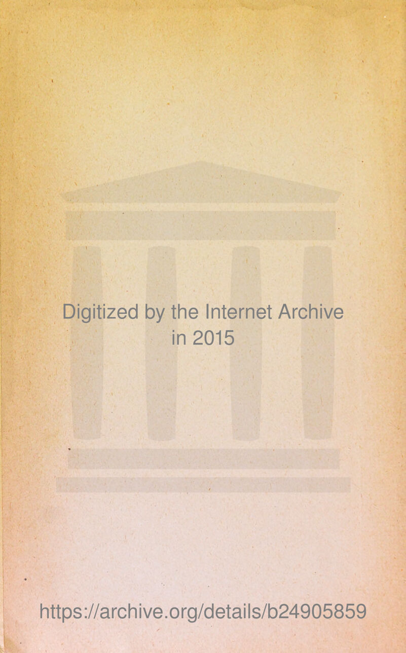 • l >■> v ' ■ Digitized by the Internet Archive in 2015 https://archive.org/details/b24905859