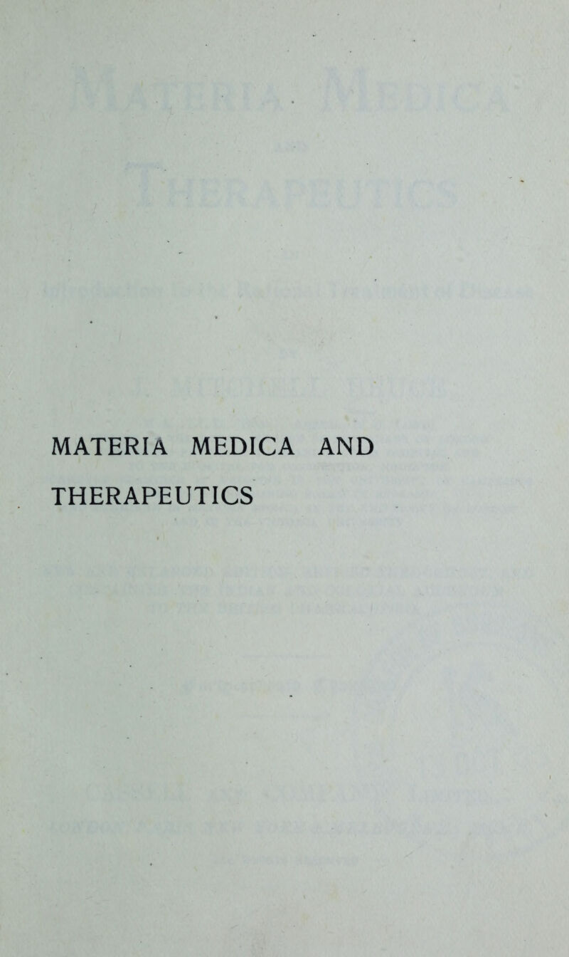 MATERIA MEDICA AND THERAPEUTICS