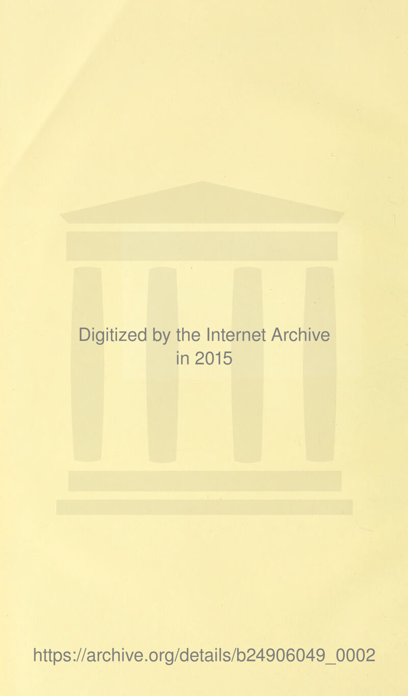 Digitized by the Internet Archive in 2015 https://archive.org/details/b24906049_0002