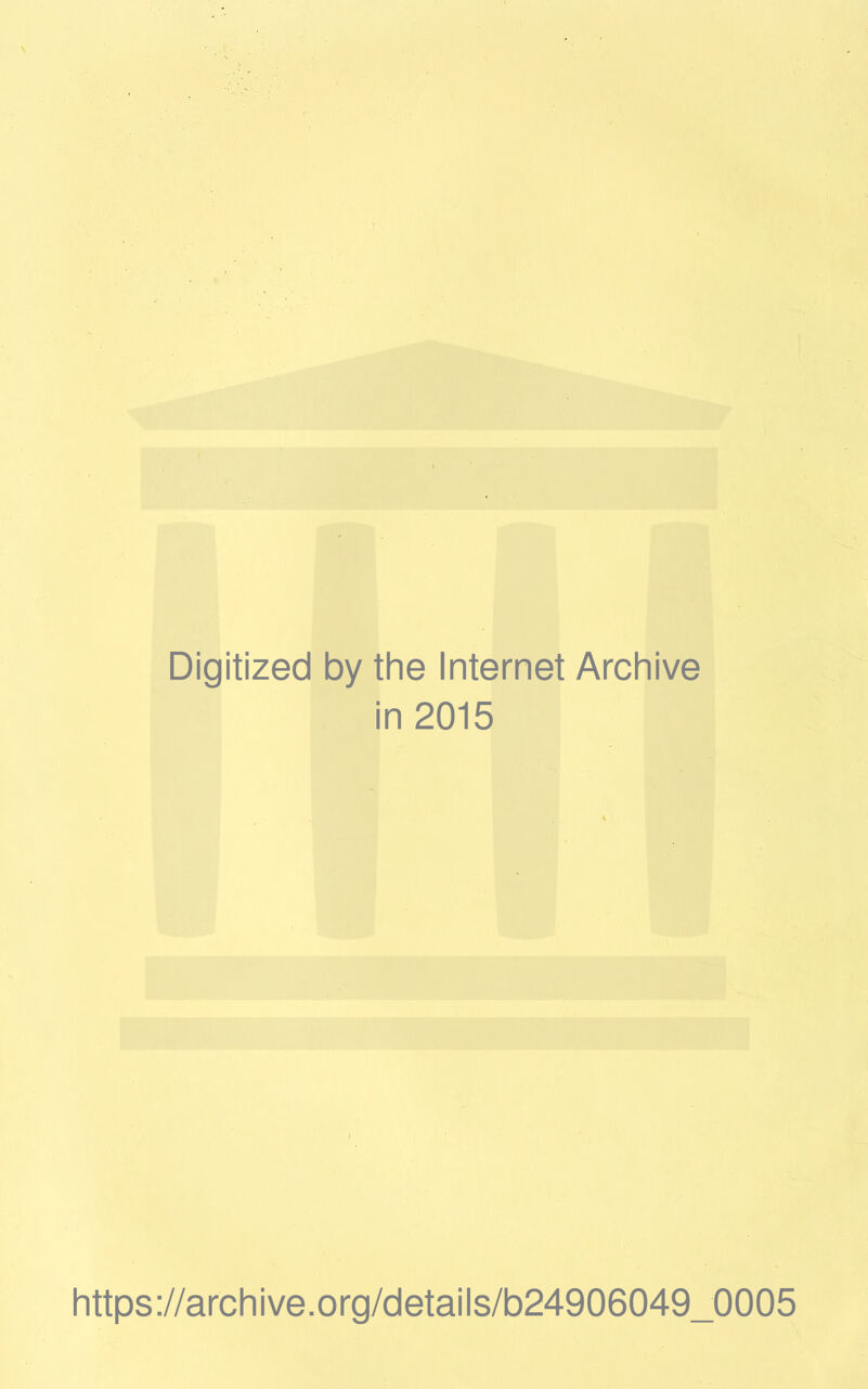 Digitized by the Internet Archive in 2015 https://archive.org/details/b24906049_0005