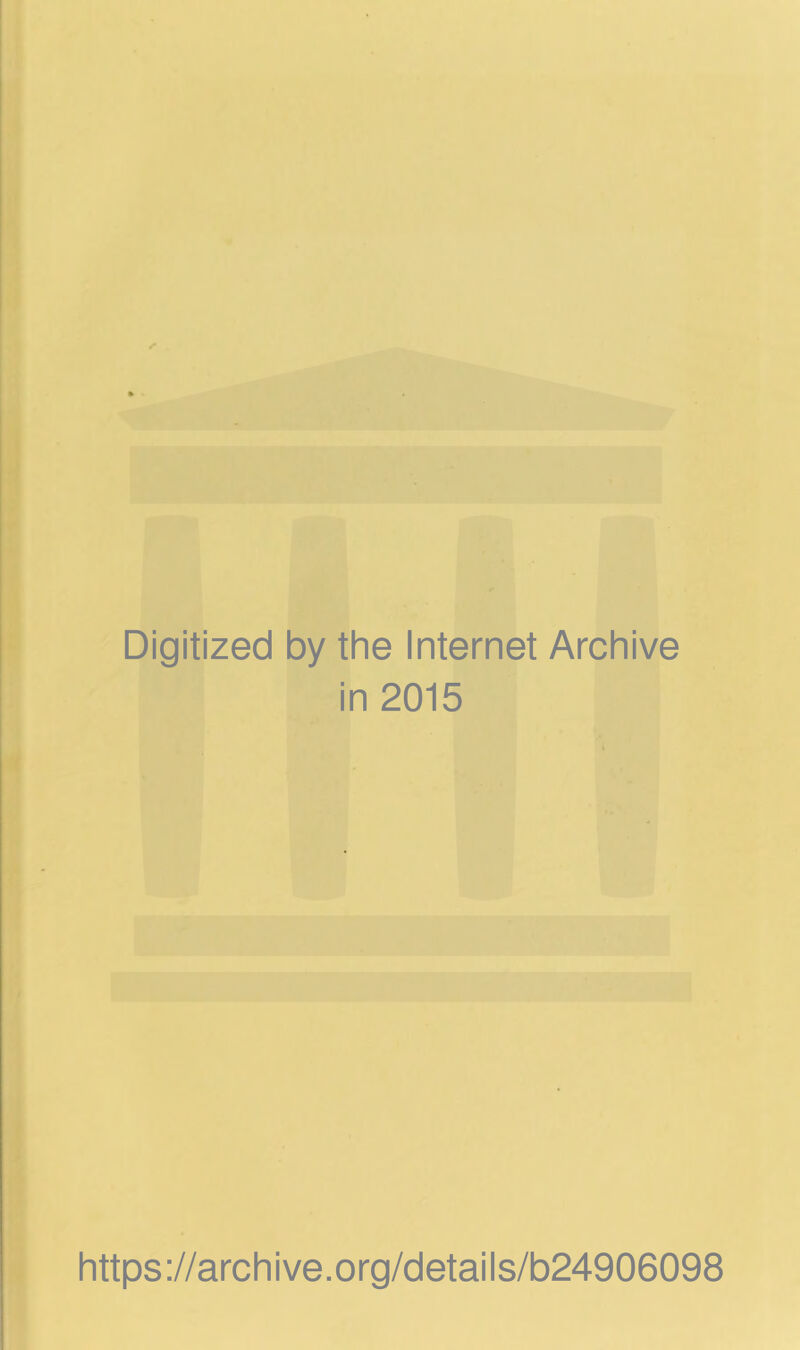 Digitized by the Internet Archive in 2015 https://archive.org/details/b24906098