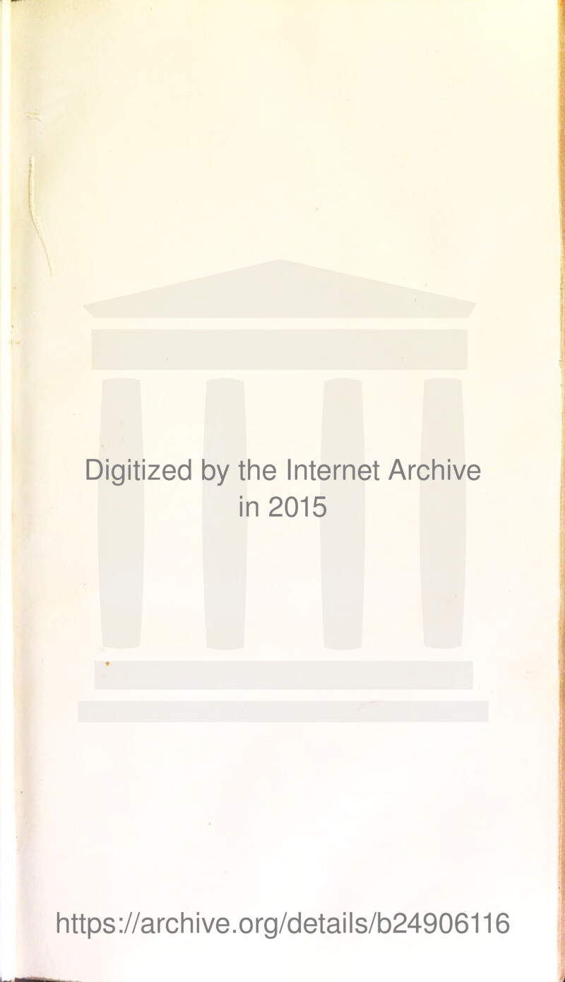 Digitized by the Internet Archive in 2015 https://archive.org/details/b24906116