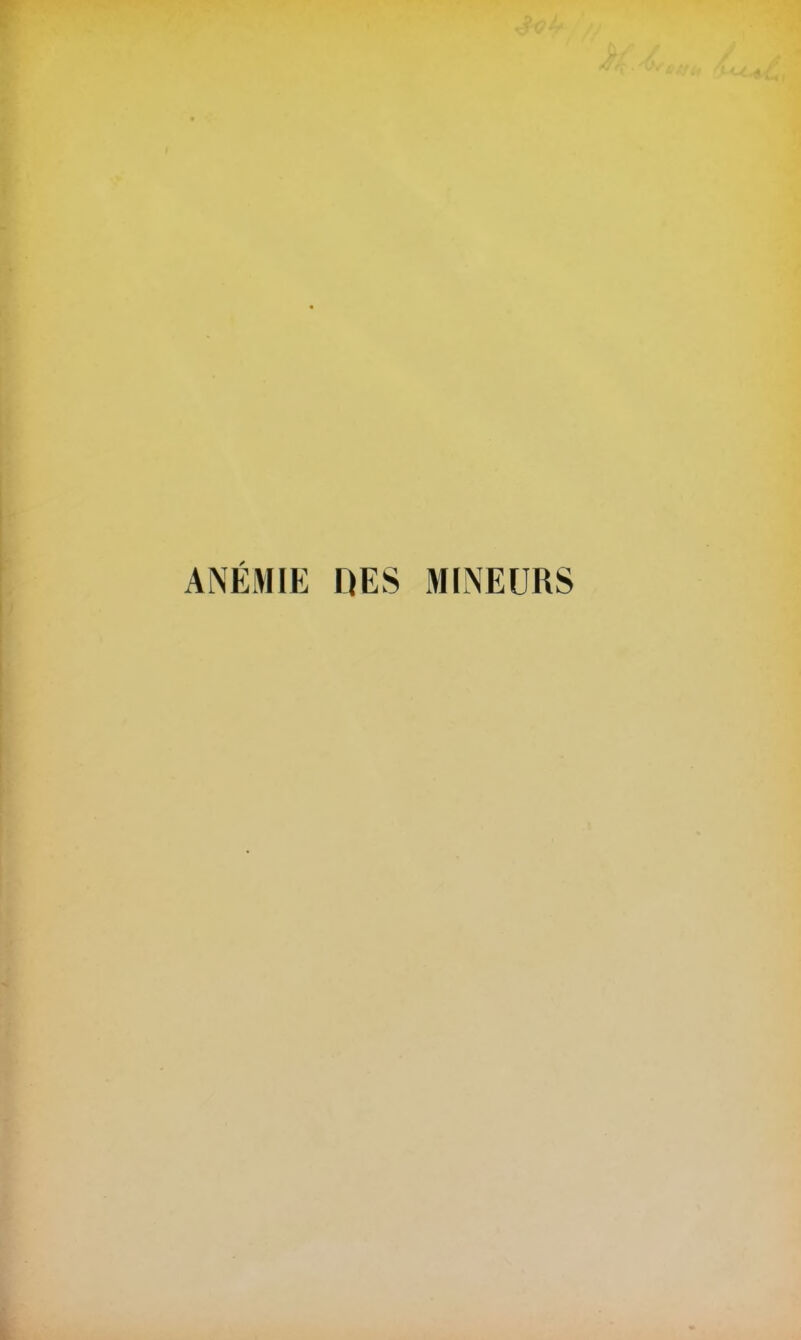 ANÉMIE DES MINEURS