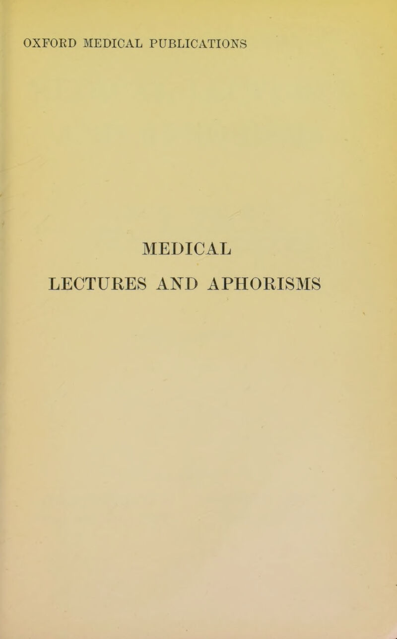 MEDICAL LECTURES AND APHORISMS