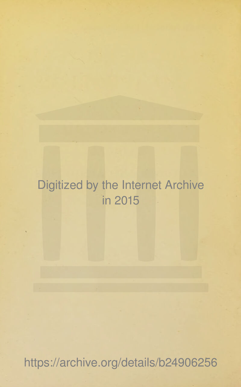 Digitized by the Internet Archive in 2015 https://archive.org/details/b24906256