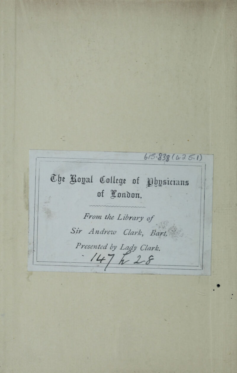 tigt gogal <&o\ltqt of £lbnsinans oi %onium. From the Library of Sir Andrew Clark, BarL y[ Presented by Lady Clark