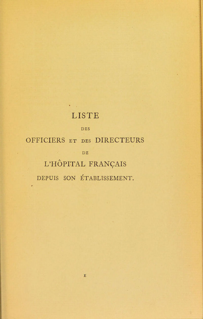 LISTE DES OFFICIERS et des DIRECTEURS DE L’HOPITAL FRANCAIS DEPUIS SON ETABLISSEMENT.
