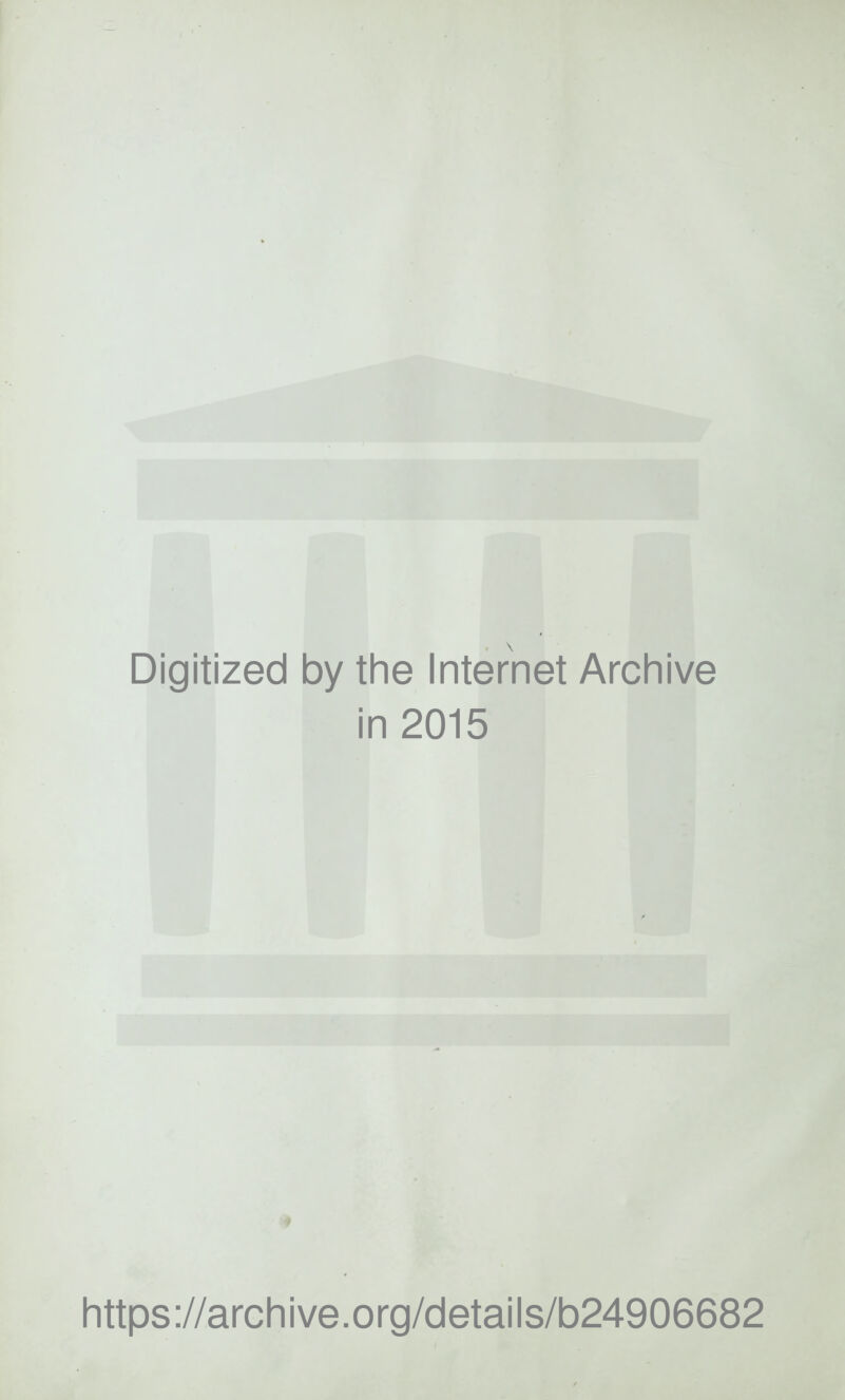 Digitized by the Internet Archive in 2015 / https ://arch i ve. o rg/detai Is/b24906682