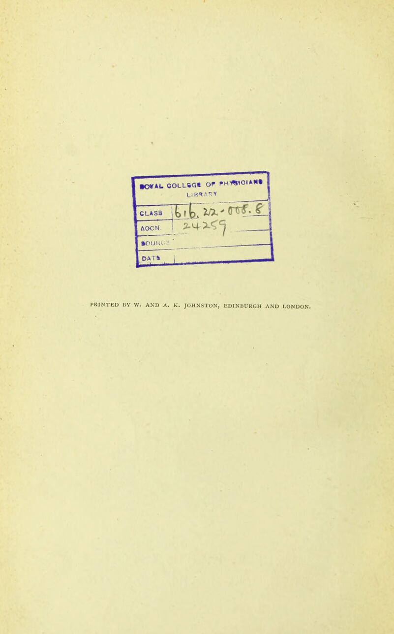 ■0*AU COLLSCit OP J class AOCN 1 1 •ouia- 7:~ ___i PRINTED I1Y W. AND A. K. JOHNSTON, EDINBURGH AND LONDON.