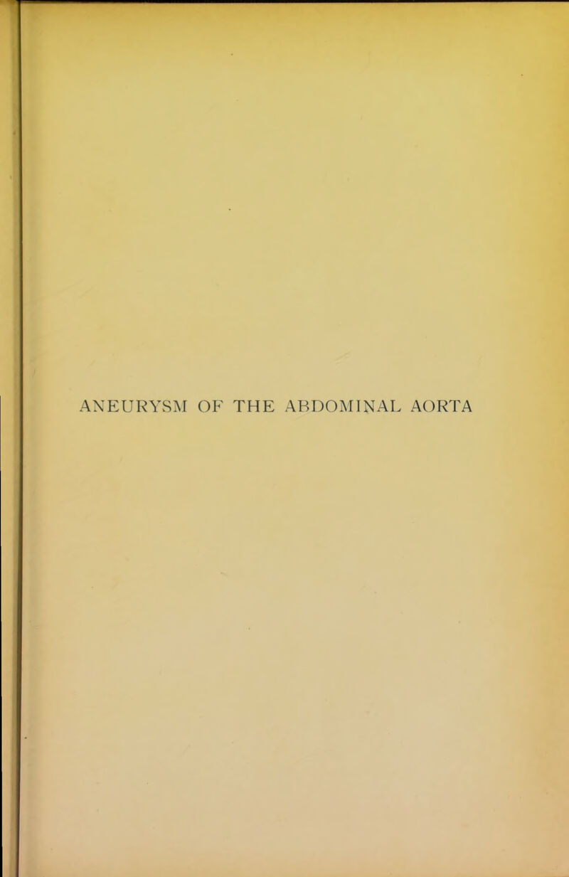 ANEURYSM OF THE ABDOMINAL AORTA