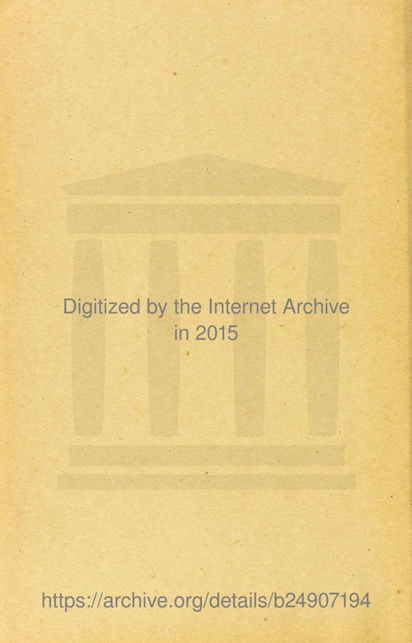 Digitized by the Internet Archive in 2015 ’ - https ://arch i ve. o rg/detai Is/b24907194