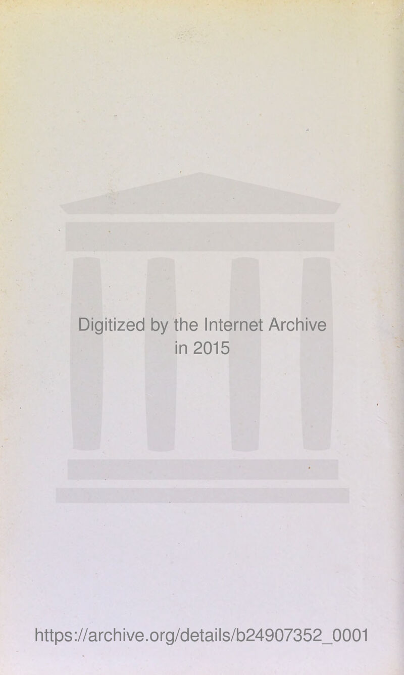 Digitized by the Internet Archive in 2015 https://archive.org/details/b24907352_0001