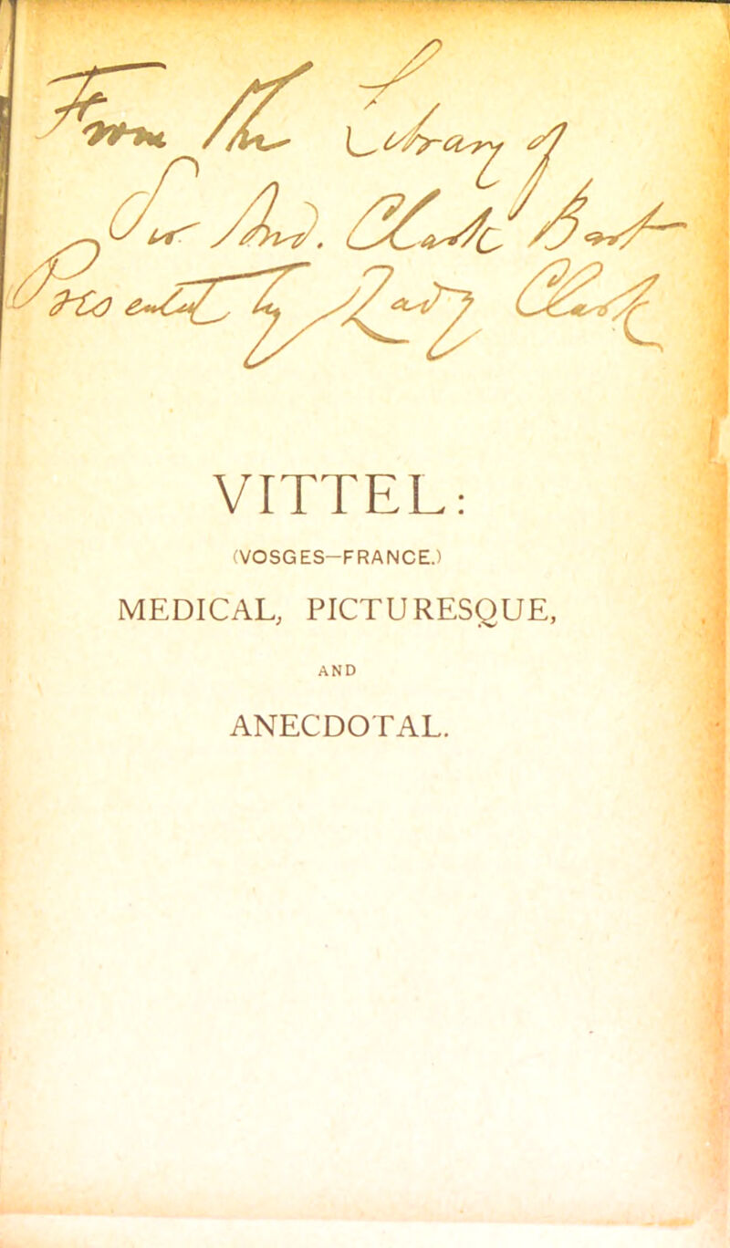 VITTEL: (VOSGES-FRANCE.) MEDICAL, PICTURESQUE, AND ANECDOTAL.