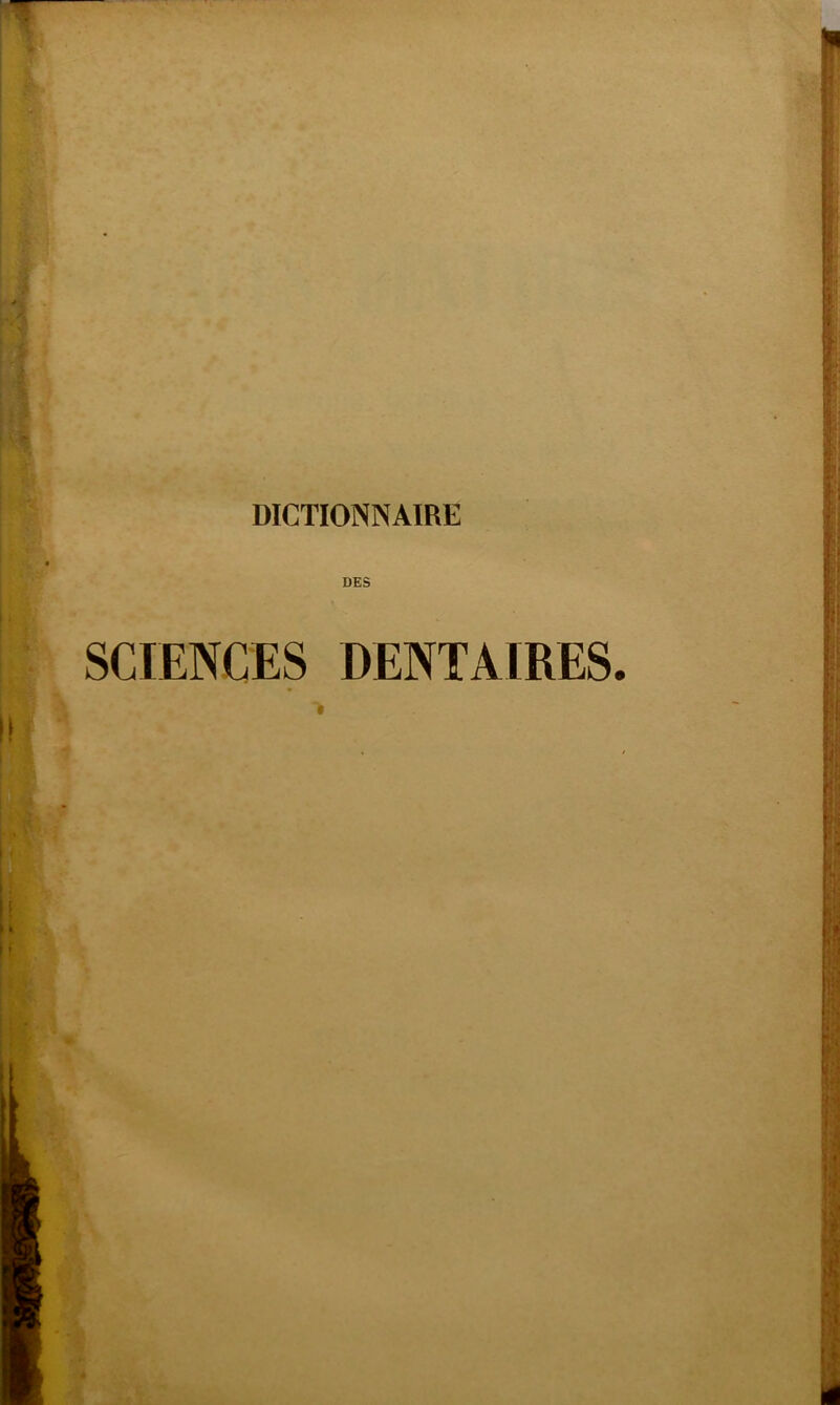 DICTIONNAIRE DES SCIENCES DENTAIRES. «