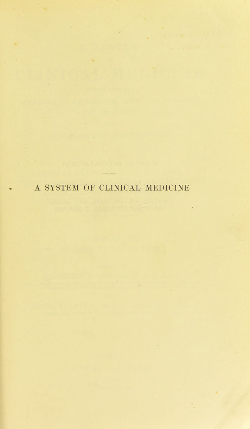 A SYSTEM OF CLINICAL MEDICINE